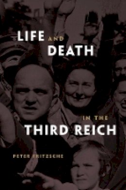Peter Fritzsche - Life and Death in the Third Reich - 9780674034655 - V9780674034655