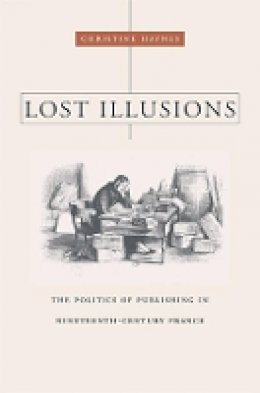 Christine Haynes - Lost Illusions: The Politics of Publishing in Nineteenth-Century France - 9780674035768 - V9780674035768