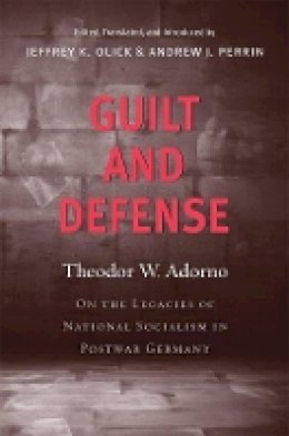 Theodor W. Adorno - Guilt and Defense: On the Legacies of National Socialism in Postwar Germany - 9780674036031 - V9780674036031