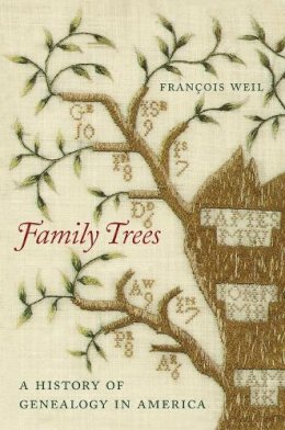 François Weil - Family Trees: A History of Genealogy in America - 9780674045835 - V9780674045835
