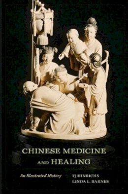 Tj Hinrichs - Chinese Medicine and Healing: An Illustrated History - 9780674047372 - V9780674047372