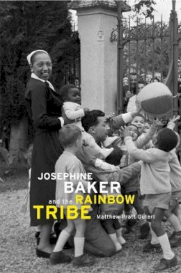 Matthew Pratt Guterl - Josephine Baker and the Rainbow Tribe - 9780674047556 - V9780674047556