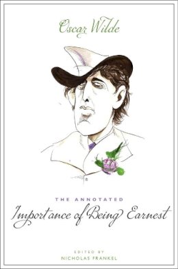 Oscar Wilde - The Annotated Importance of Being Earnest - 9780674048980 - V9780674048980