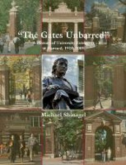 Michael Shinagel - The Gates Unbarred: A History of University Extension at Harvard, 1910 - 2009 - 9780674051355 - V9780674051355