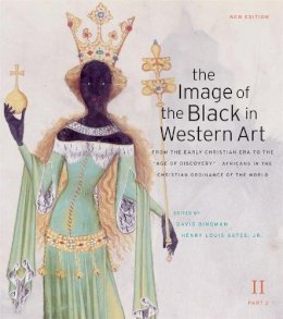 David Bindman - The Image of the Black in Western Art: Volume II From the Early Christian Era to the Age of Discovery: Part 2: Africans in the Christian Ordinance of the World: New Edition - 9780674052581 - V9780674052581