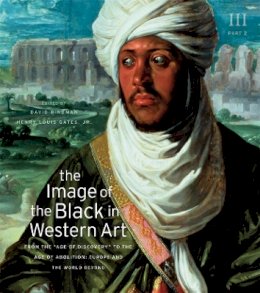 David Bindman - The Image of the Black in Western Art: Volume III From the Age of Discovery to the Age of Abolition: Part 2: Europe and the World Beyond - 9780674052628 - V9780674052628