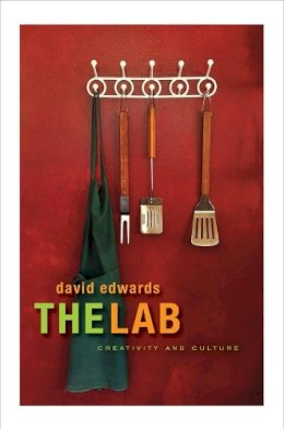 David Edwards - The Lab: Creativity and Culture - 9780674057197 - V9780674057197