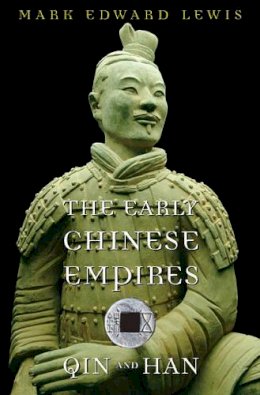 Mark Edward Lewis - The Early Chinese Empires: Qin and Han - 9780674057340 - V9780674057340