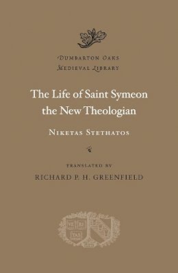 Niketas Stethatos - The Life of Saint Symeon the New Theologian - 9780674057982 - V9780674057982