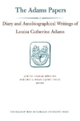 Louisa Catherine Adams - Diary and Autobiographical Writings of Louisa Catherine Adams: Volume 2 - 9780674058682 - V9780674058682