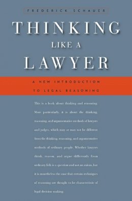 Frederick Schauer - Thinking Like a Lawyer: A New Introduction to Legal Reasoning - 9780674062481 - V9780674062481 Frederick Schauer - Thinking Like a Lawyer: A New Introduction to Legal Reasoning - 9780674062481 - V9780674062481