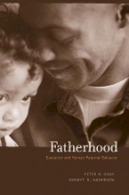 Peter B. Gray - Fatherhood: Evolution and Human Paternal Behavior - 9780674064188 - V9780674064188