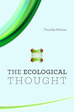 Timothy Morton - The Ecological Thought - 9780674064225 - V9780674064225