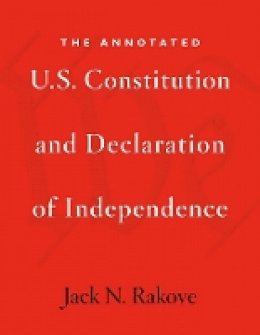 Jack N. Rakove - The Annotated U.S. Constitution and Declaration of Independence - 9780674066229 - V9780674066229