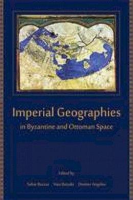 Sahar Bazzaz (Ed.) - Imperial Geographies in Byzantine and Ottoman Space - 9780674066625 - V9780674066625 Sahar Bazzaz (Ed.) - Imperial Geographies in Byzantine and Ottoman Space - 9780674066625 - V9780674066625
