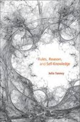 Julia Tanney - Rules, Reason, and Self-Knowledge - 9780674067080 - V9780674067080
