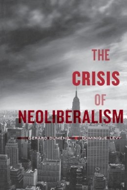 Gérard Duménil - The Crisis of Neoliberalism - 9780674072244 - V9780674072244