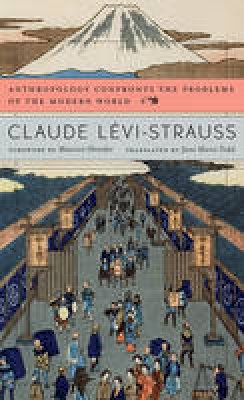 Claude Levi-Strauss - Anthropology Confronts the Problems of the Modern World - 9780674072909 - V9780674072909