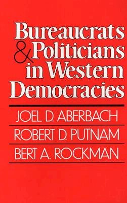Joel D. Aberbach - Bureaucrats and Politicians in Western Democracies - 9780674086272 - V9780674086272