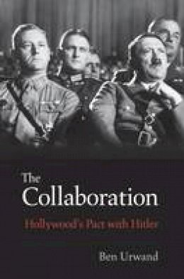 Ben Urwand - The Collaboration: Hollywood´s Pact with Hitler - 9780674088108 - V9780674088108