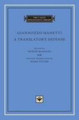 Gianozzo Manetti - A Translator´s Defense - 9780674088658 - V9780674088658