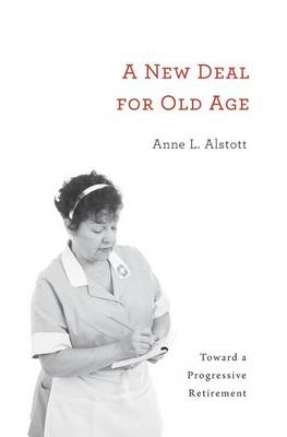 Anne L. Alstott - A New Deal for Old Age: Toward a Progressive Retirement - 9780674088757 - V9780674088757