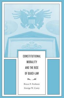 Bruce P. Frohnen - Constitutional Morality and the Rise of Quasi-Law - 9780674088870 - V9780674088870