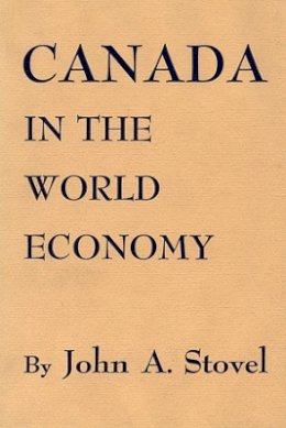 John A. Stovel - Canada in the World Economy - 9780674092501 - V9780674092501