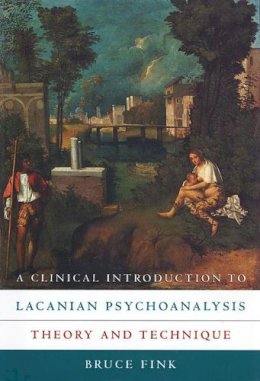 Bruce Fink - A Clinical Introduction to Lacanian Psychoanalysis: Theory and Technique - 9780674135369 - V9780674135369