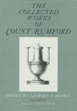 Count Rumford - The Collected Works of Count Rumford: Volume V: Public Institutions - 9780674139558 - V9780674139558