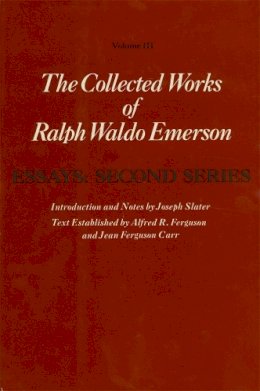 Ralph Waldo Emerson - Collected Works of Ralph Waldo Emerson: Volume III: Essays: Second Series - 9780674139909 - V9780674139909