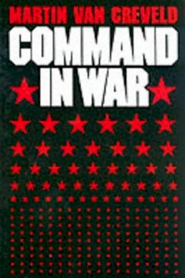 Martin Van Creveld - Command in War - 9780674144415 - V9780674144415