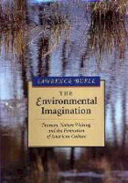Lawrence Buell - The Environmental Imagination: Thoreau, Nature Writing, and the Formation of American Culture - 9780674258624 - V9780674258624