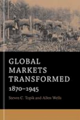 Steven C. Topik - Global Markets Transformed: 1870-1945 - 9780674281349 - V9780674281349