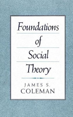 James Coleman - Foundations of Social Theory - 9780674312265 - V9780674312265