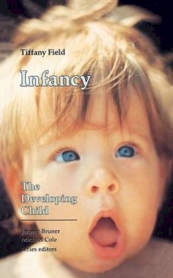 Tiffany Field - Infancy: The Developing Child - 9780674452633 - KRF0000736