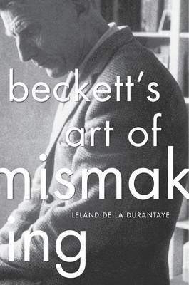 Leland De La Durantaye - Beckett's Art of Mismaking - 9780674504851 - V9780674504851