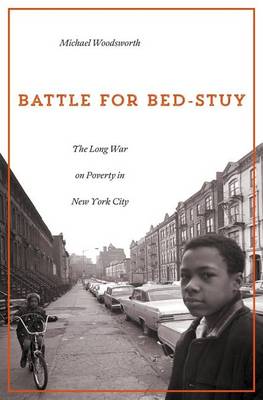 Michael Woodsworth - Battle for Bed-Stuy: The Long War on Poverty in New York City - 9780674545069 - V9780674545069