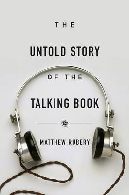 Matthew Rubery - The Untold Story of the Talking Book - 9780674545441 - V9780674545441