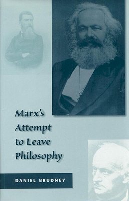 Daniel Brudney - Marx's Attempt to Leave Philosophy - 9780674551336 - V9780674551336