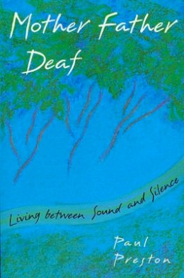 Paul M. Preston - Mother Father Deaf: Living Between Sound and Silence - 9780674587489 - V9780674587489