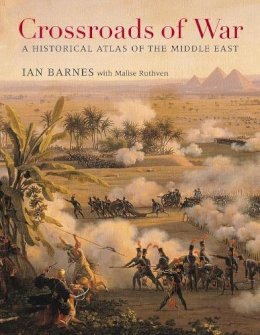 Ian Barnes - Crossroads of War: A Historical Atlas of the Middle East - 9780674598492 - V9780674598492