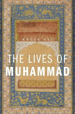 Kecia Ali - The Lives of Muhammad - 9780674659889 - V9780674659889