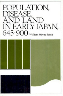 William Wayne Farris - Population, Disease and Land in Early Japan, 645-900 - 9780674690059 - V9780674690059