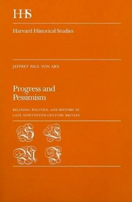 Jeffrey Paul Von Arx - Progress and Pessimism - 9780674713758 - V9780674713758