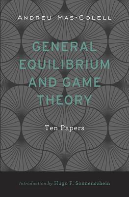 Andreu Mas-Colell - General Equilibrium and Game Theory: Ten Papers - 9780674728738 - V9780674728738