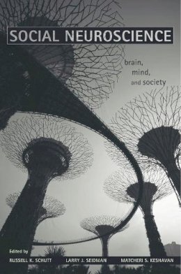 Russell K. Schutt - Social Neuroscience: Brain, Mind, and Society - 9780674728974 - V9780674728974