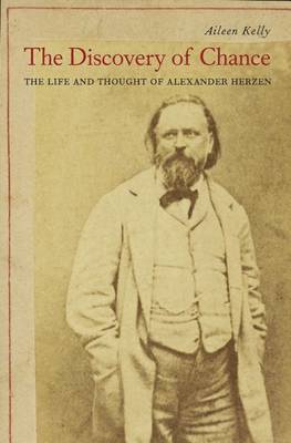 Aileen M. Kelly - The Discovery of Chance: The Life and Thought of Alexander Herzen - 9780674737112 - V9780674737112