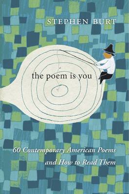 Stephen Burt - The Poem is You: Sixty Contemporary American Poems and How to Read Them - 9780674737877 - V9780674737877