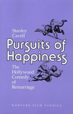 Stanley Cavell - Pursuits of Happiness: The Hollywood Comedy of Remarriage - 9780674739062 - V9780674739062